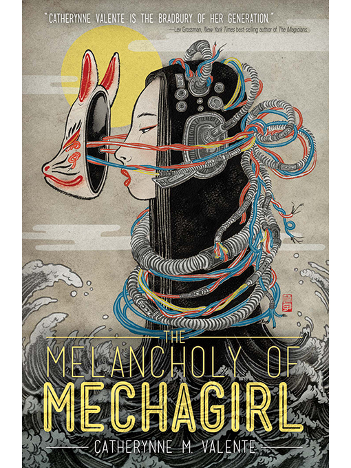 Title details for The Melancholy of Mechagirl by Catherynne M. Valente - Wait list